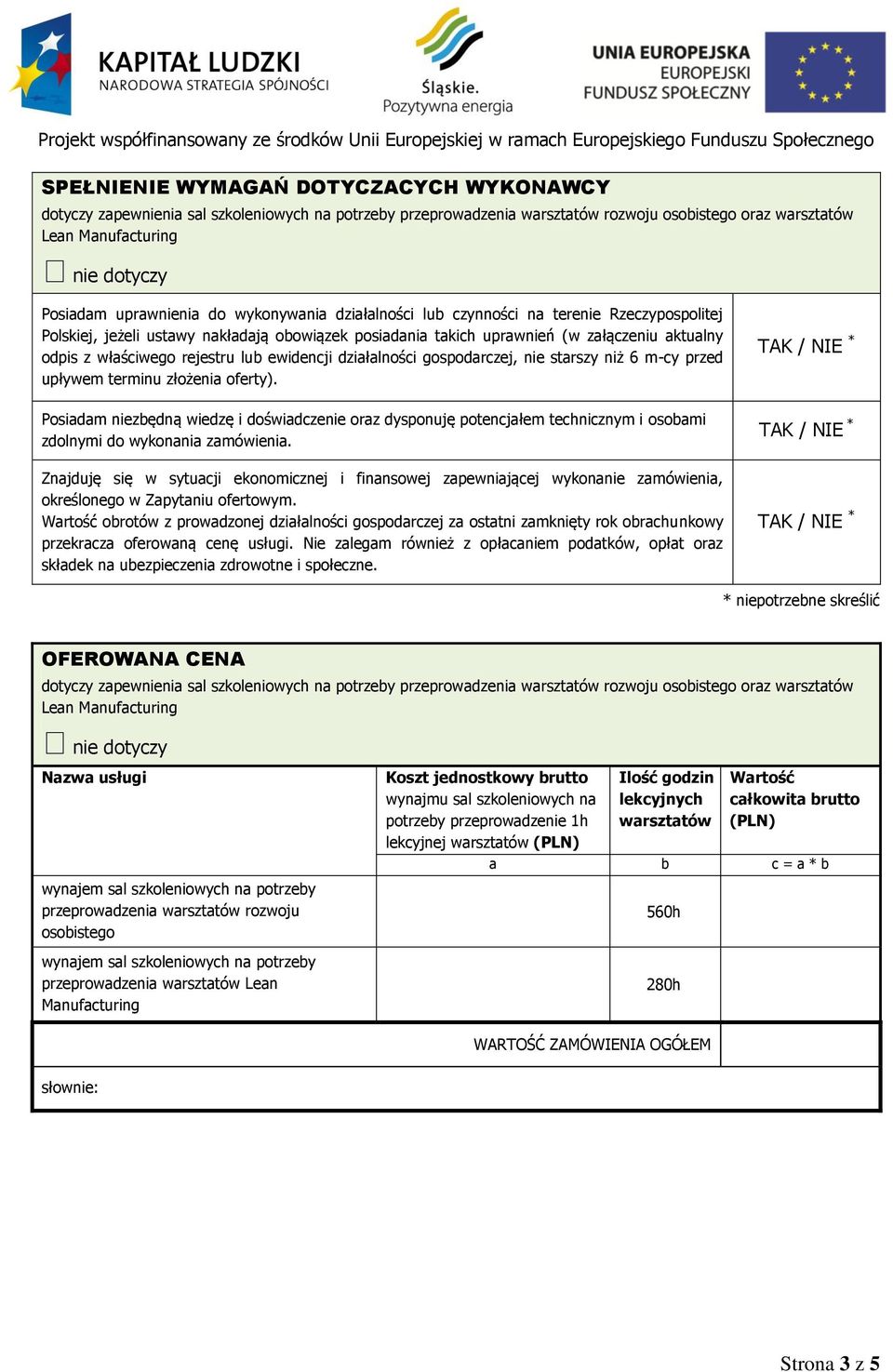 przeprowadzenia warsztatów rozwoju osobistego wynajmu sal szkoleniowych na potrzeby przeprowadzenie 1h lekcyjnej warsztatów (PLN) Ilość