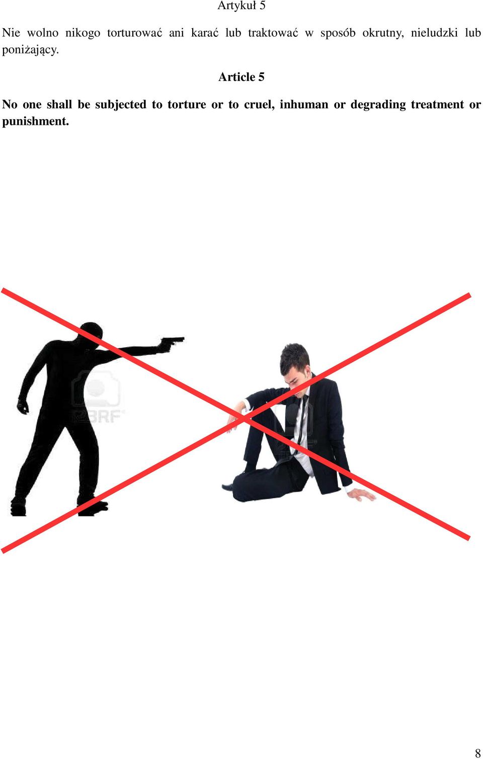 Article 5 No one shall be subjected to torture or to