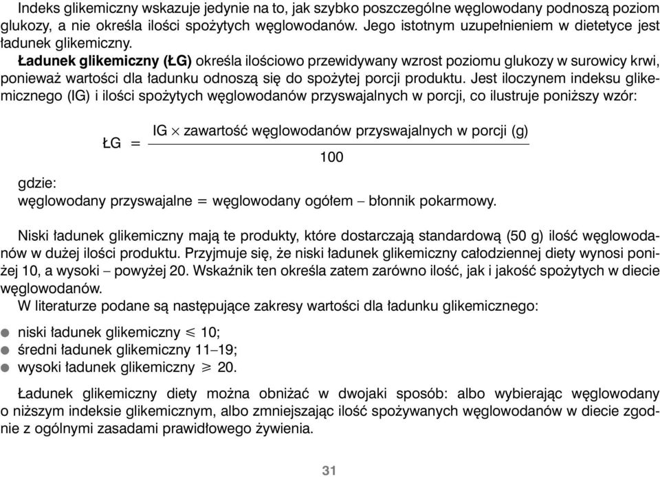 adunek glikemiczny ( G) okreêla iloêciowo przewidywany wzrost poziomu glukozy w surowicy krwi, poniewa wartoêci dla adunku odnoszà si do spo ytej porcji produktu.