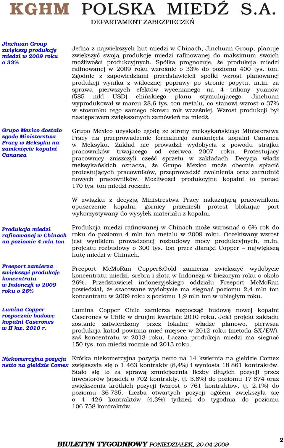 Spółka prognozuje, że produkcja miedzi rafinowanej w 2009 roku wzrośnie o 33% do poziomu 400 tys. ton.