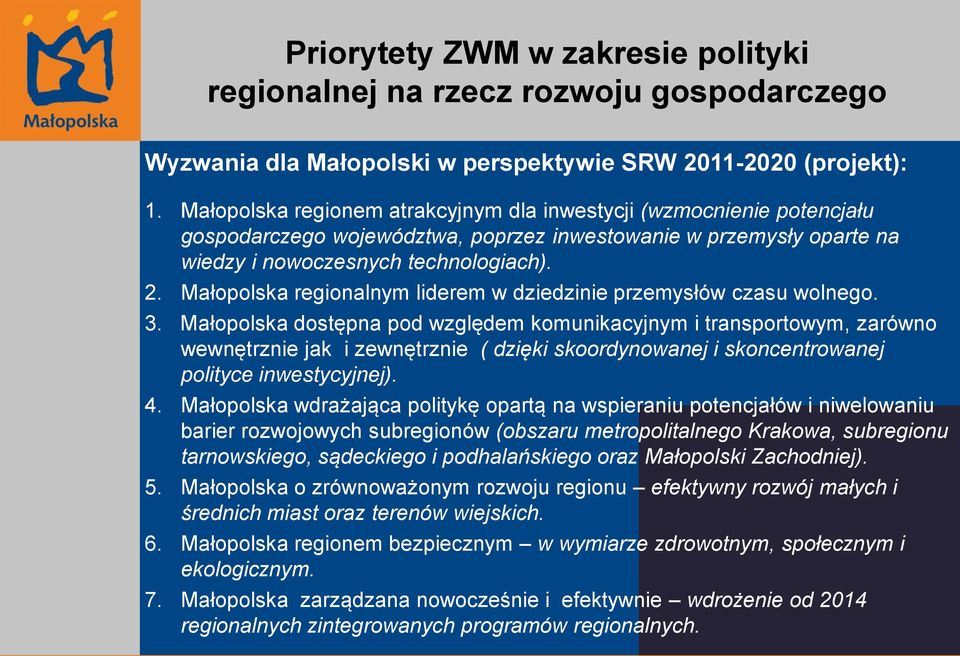 Małopolska regionalnym liderem w dziedzinie przemysłów czasu wolnego. 3.