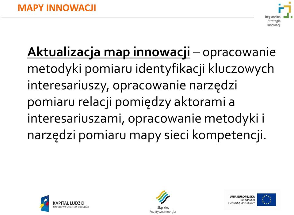 narzędzi pomiaru relacji pomiędzy aktorami a interesariuszami,