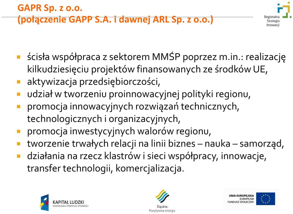 polityki regionu, promocja innowacyjnych rozwiązań technicznych, technologicznych i organizacyjnych, promocja inwestycyjnych walorów