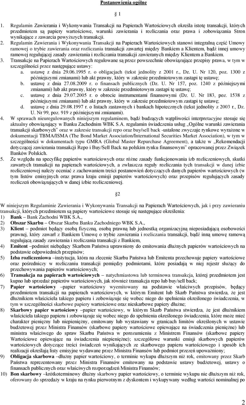zobowiązania Stron wynikające z zawarcia powyższych transakcji. 2.