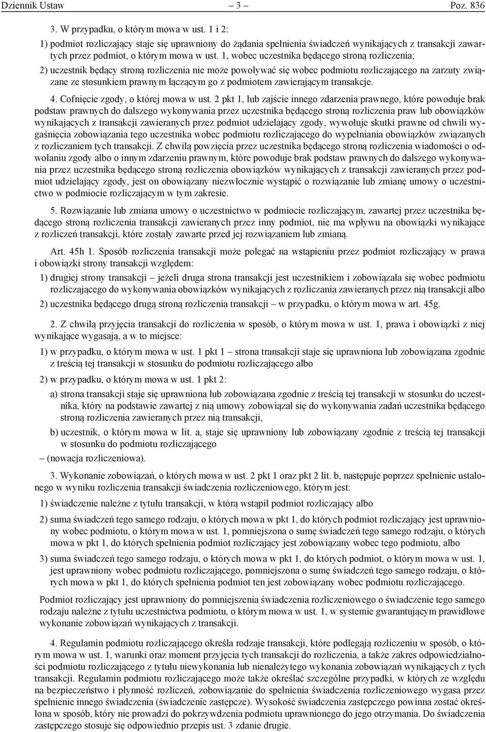 1, wobec uczestnika będącego stroną rozliczenia; 2) uczestnik będący stroną rozliczenia nie może powoływać się wobec podmiotu rozliczającego na zarzuty związane ze stosunkiem prawnym łączącym go z