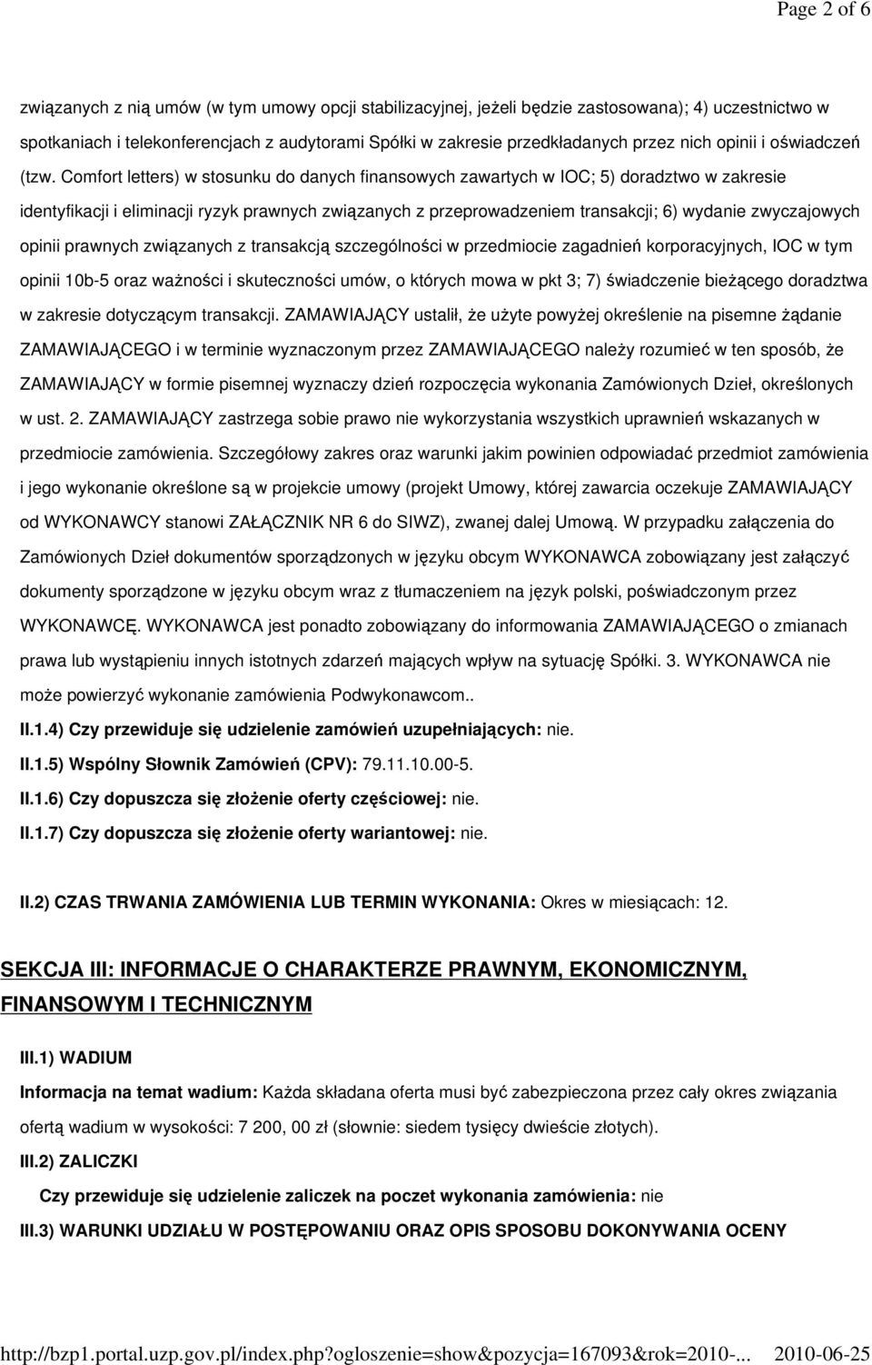 Comfort letters) w stosunku do danych finansowych zawartych w IOC; 5) doradztwo w zakresie identyfikacji i eliminacji ryzyk prawnych związanych z przeprowadzeniem transakcji; 6) wydanie zwyczajowych