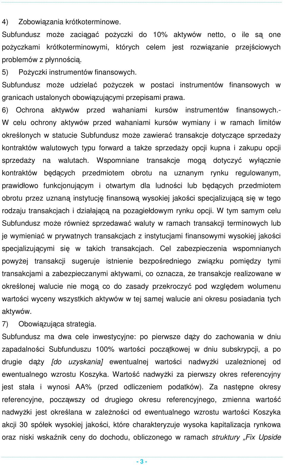 6) Ochrona aktywów przed wahaniami kursów instrumentów finansowych.