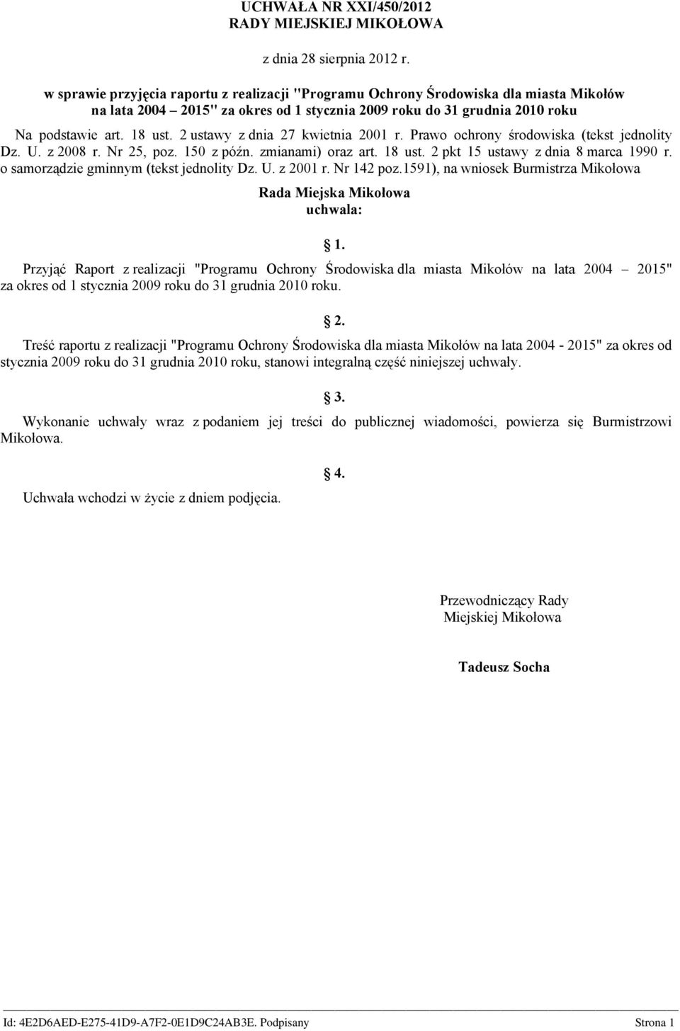 2 ustawy z dnia 27 kwietnia 2001 r. Prawo ochrony środowiska (tekst jednolity Dz. U. z 2008 r. Nr 25, poz. 150 z późn. zmianami) oraz art. 18 ust. 2 pkt 15 ustawy z dnia 8 marca 1990 r.