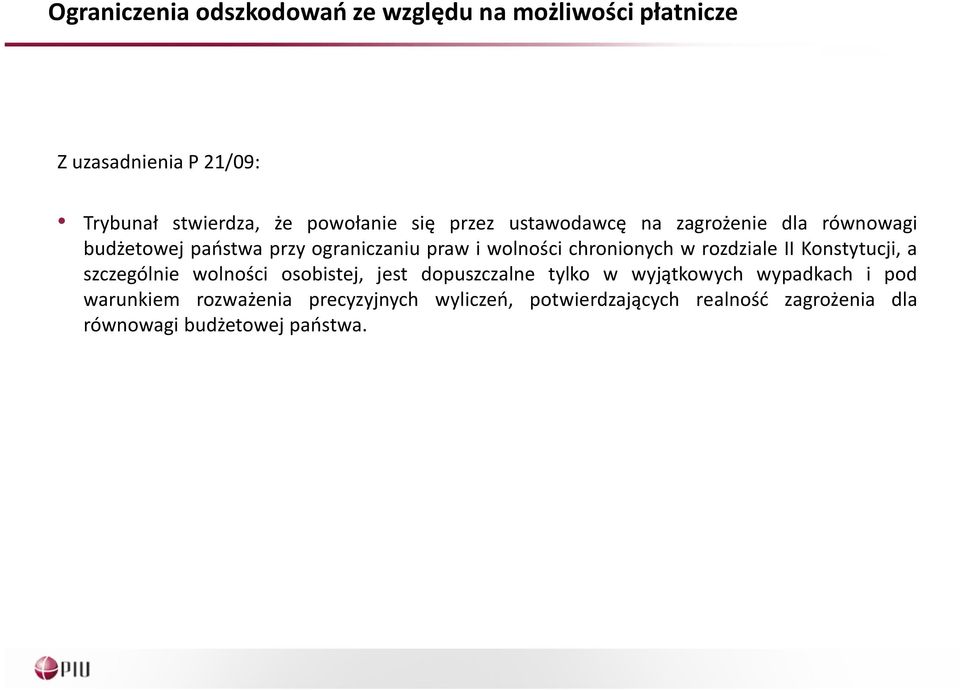 chronionych w rozdziale II Konstytucji, a szczególnie wolności osobistej, jest dopuszczalne tylko w wyjątkowych