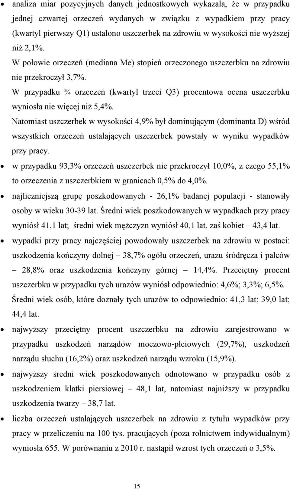 W przypadku ¾ orzeczeń (kwartyl trzeci Q3) procentowa ocena uszczerbku wyniosła nie więcej niż 5,4%.