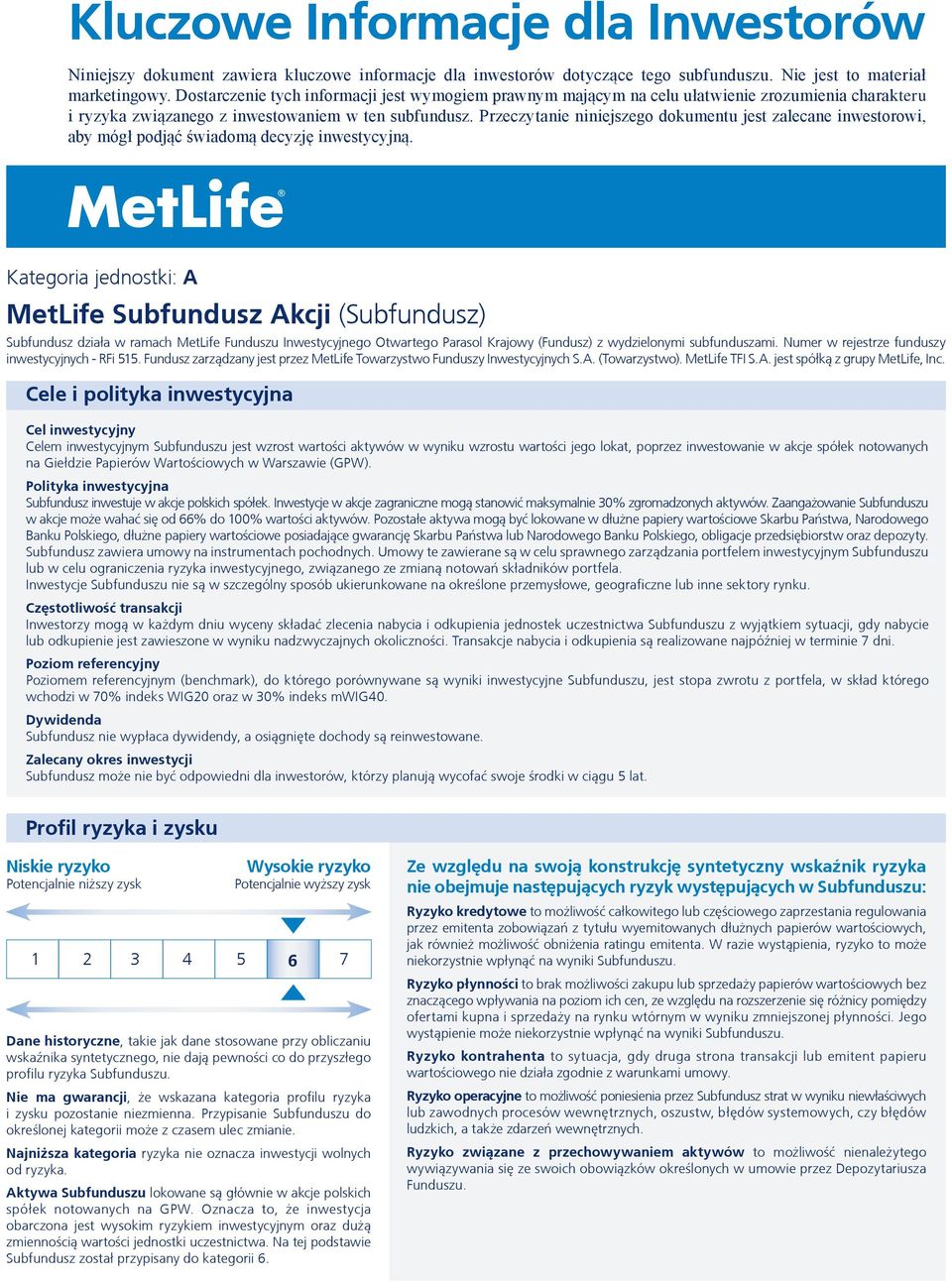 Przeczytanie niniejszego dokumentu jest zalecane inwestorowi, aby mógł podjąć świadomą decyzję inwestycyjną.