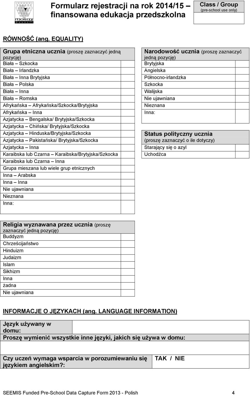 Afrykańska Inna Azjatycka Bengalska/ Brytyjska/Szkocka Azjatycka Chińska/ Brytyjska/Szkocka Azjatycka Hinduska/Brytyjska/Szkocka Azjatycka Pakistańska/ Brytyjska/Szkocka Azjatycka Inna Karaibska lub