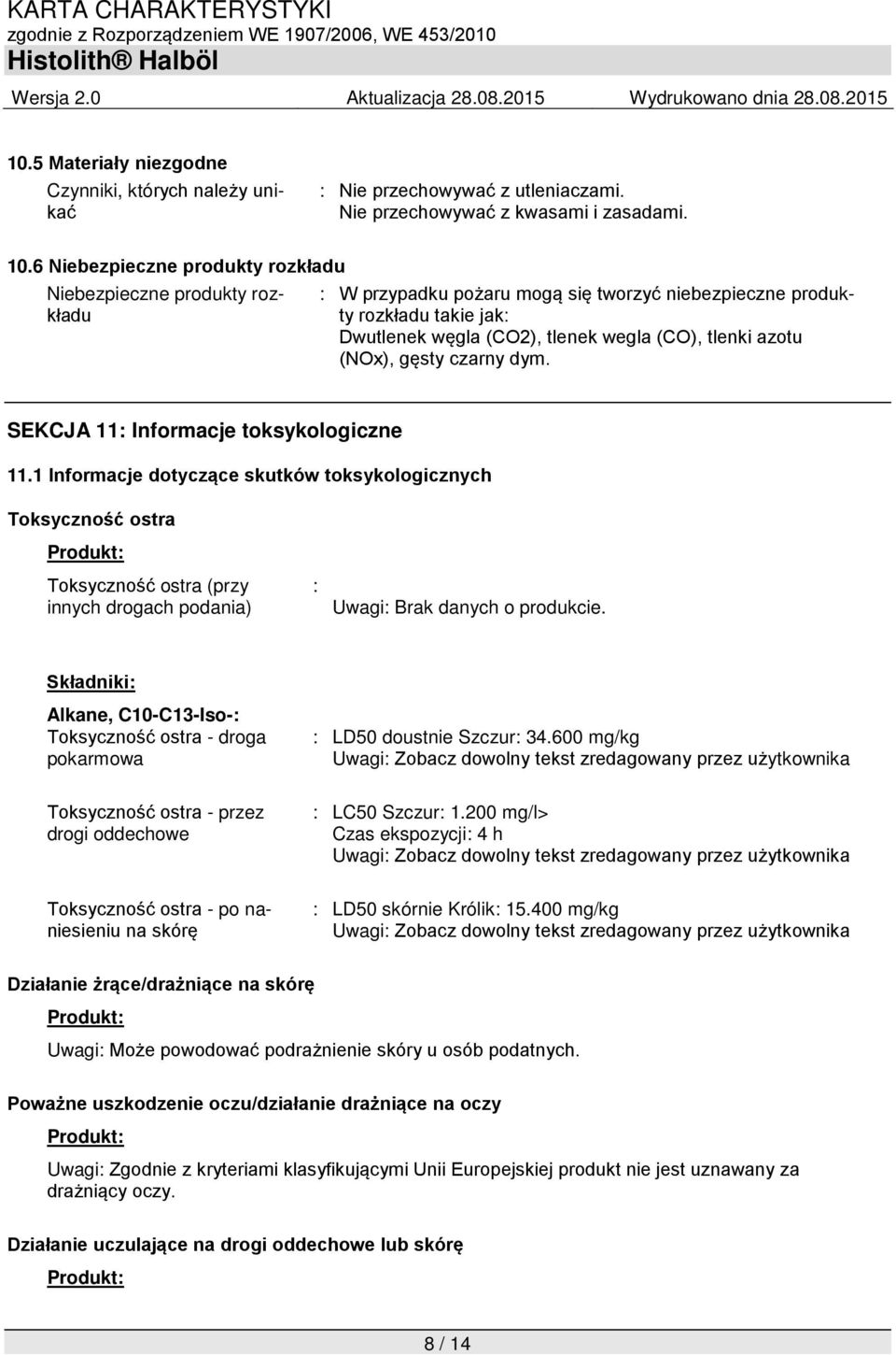 azotu (NOx), gęsty czarny dym. SEKCJA 11: Informacje toksykologiczne 11.