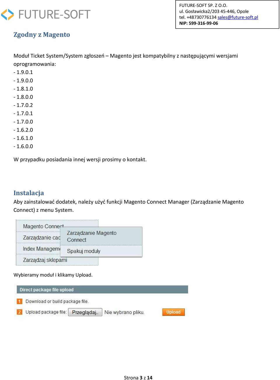 Instalacja Aby zainstalować dodatek, należy użyć funkcji Magento Connect Manager (Zarządzanie Magento