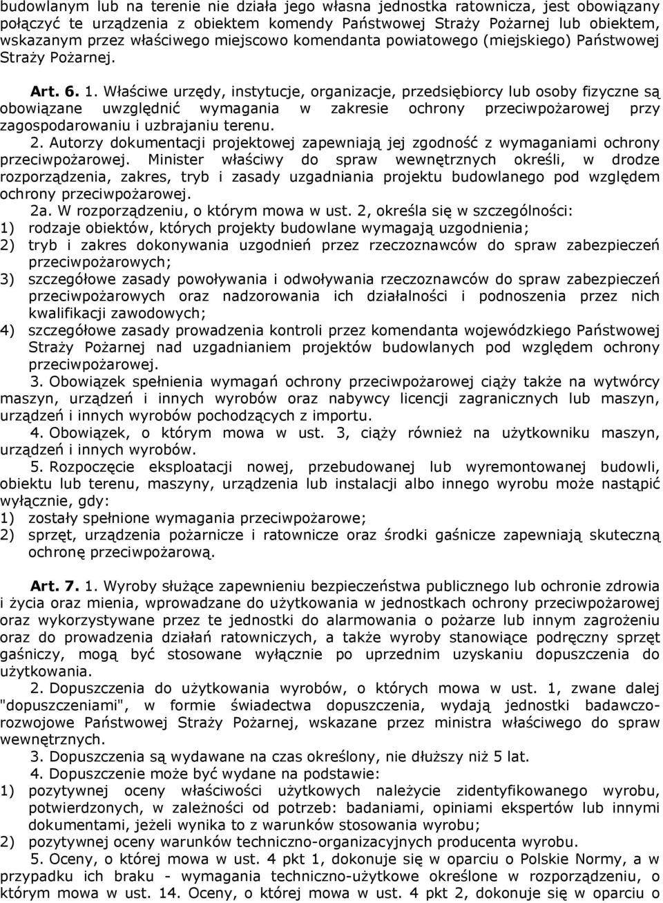 NK tłaściwe urzędói instótucjei organizacjei przedsiębiorcó lub osobó fizóczne są obowiązane uwzględnić wómagania w zakresie ochronó przeciwpożarowej przó zagospodarowaniu i uzbrajaniu terenuk OK