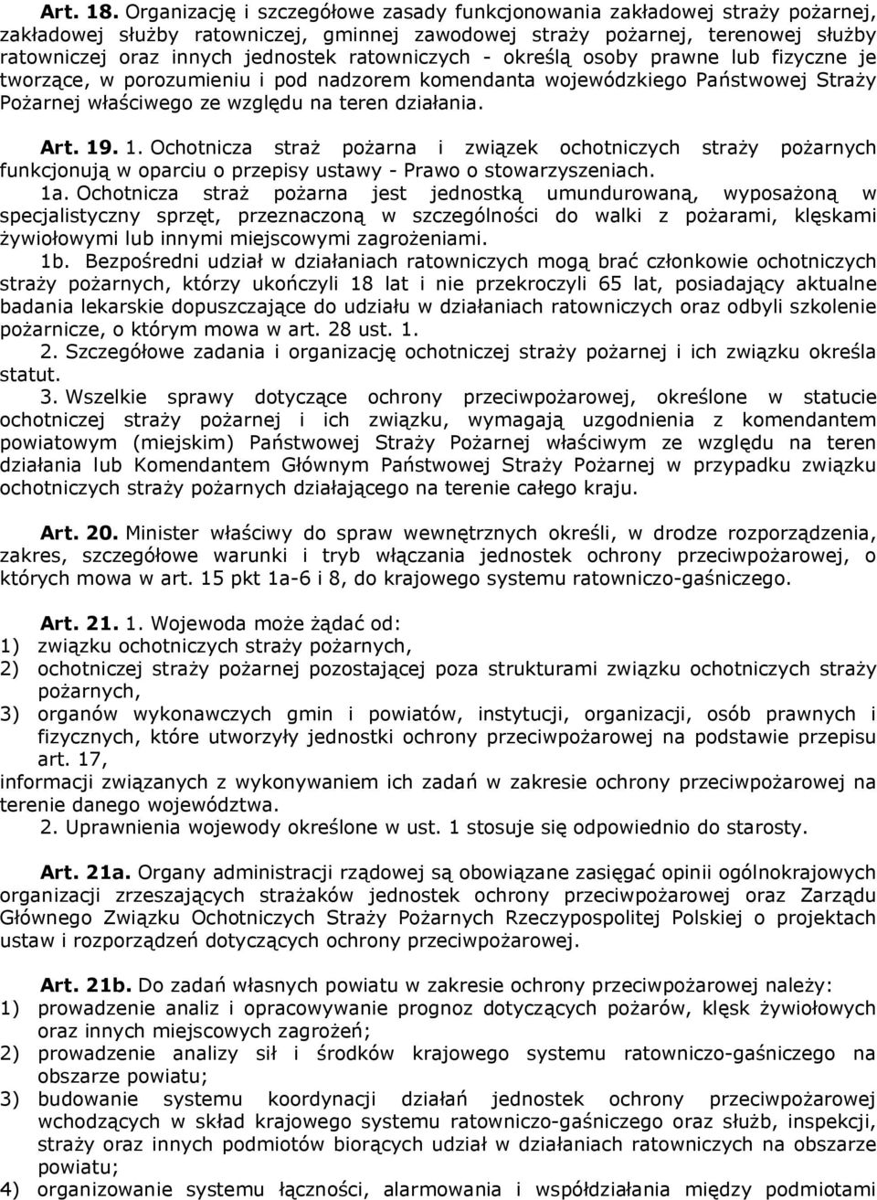 ratowniczóch J określą osobó prawne lub fizóczne je tworzącei w porozumieniu i pod nadzorem komendanta wojewódzkiego maństwowej ptrażó możarnej właściwego ze względu na teren działaniak Art. 19.