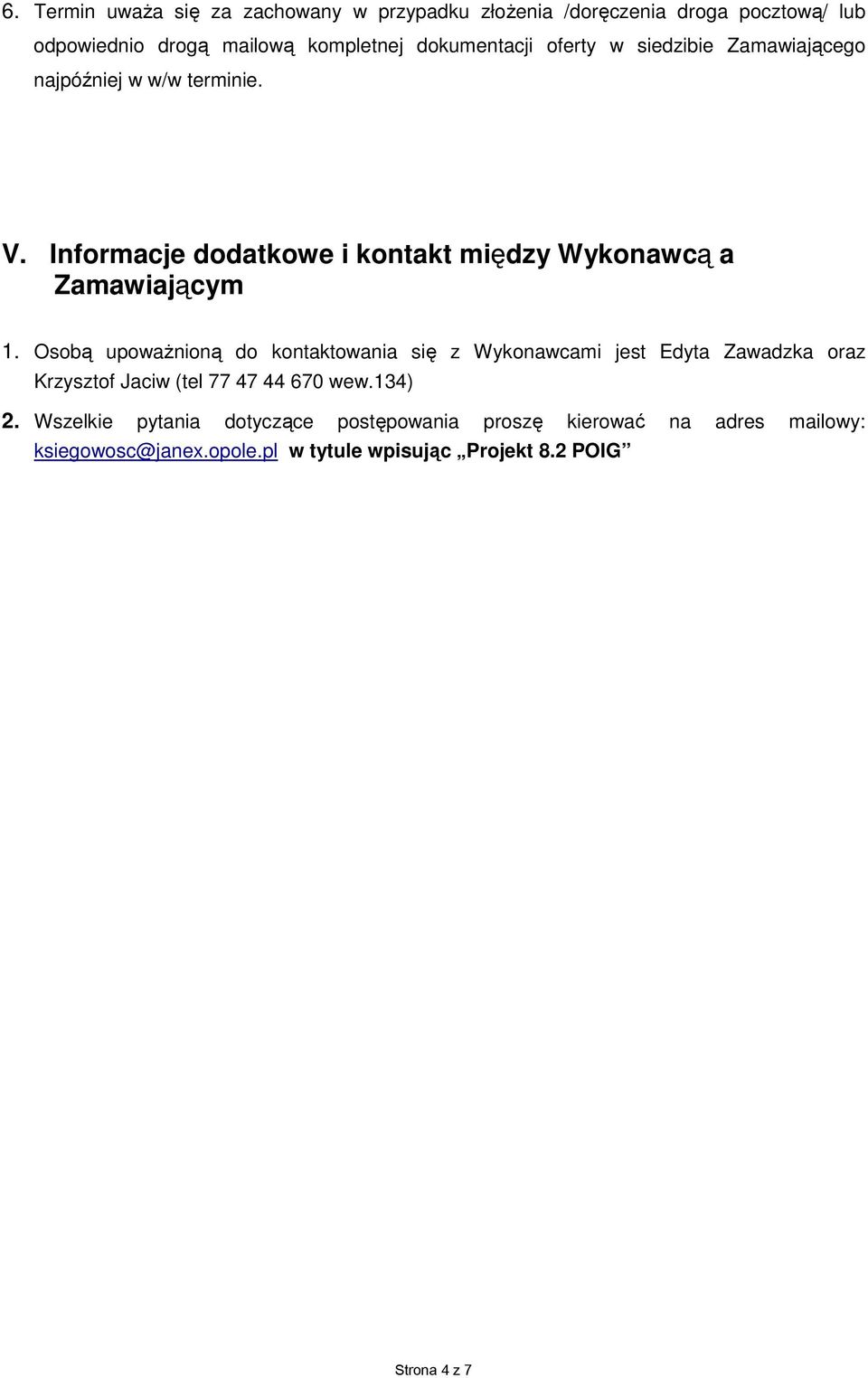 Informacje dodatkowe i kontakt między Wykonawcą a Zamawiającym 1.