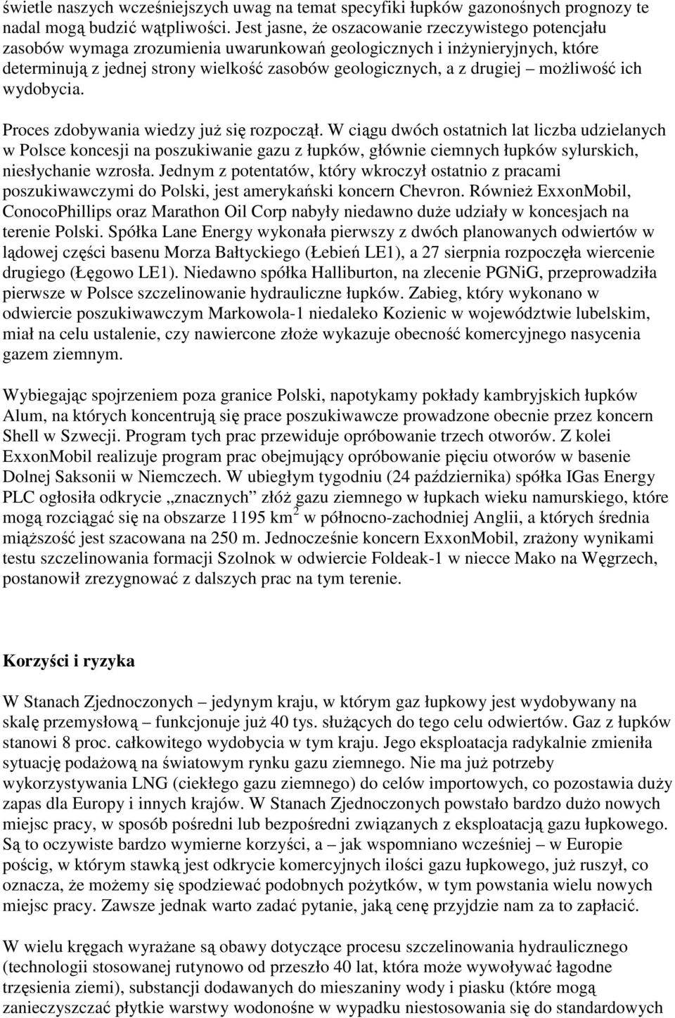drugiej moŝliwość ich wydobycia. Proces zdobywania wiedzy juŝ się rozpoczął.