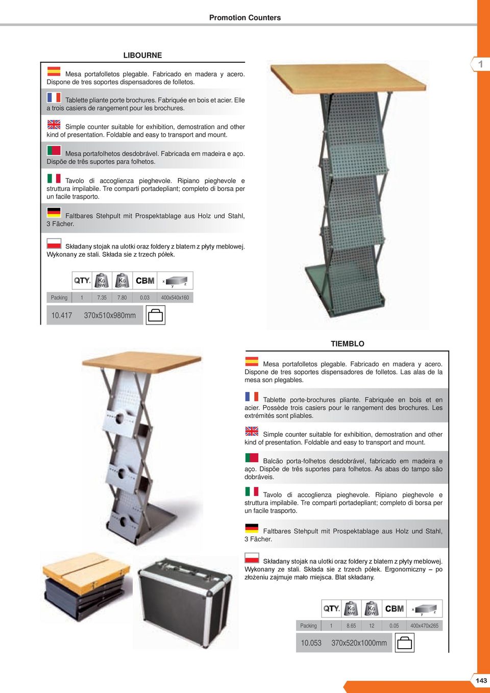 Mesa portafolhetos desdobrável. Fabricada em madeira e aço. Dispõe de três suportes para folhetos. Tavolo di accoglienza pieghevole. Ripiano pieghevole e struttura impilabile.