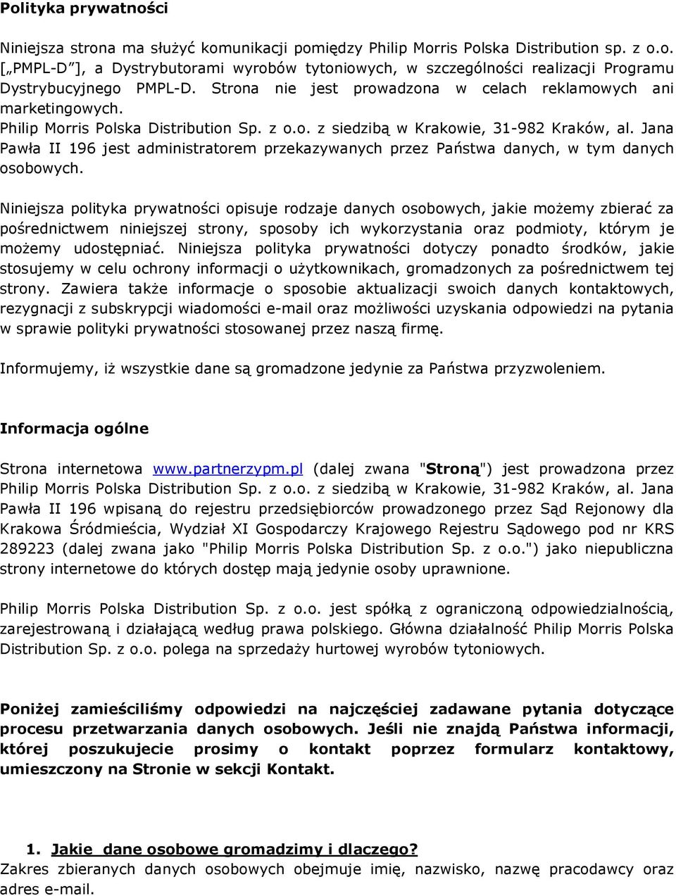 Jana Pawła II 196 jest administratorem przekazywanych przez Państwa danych, w tym danych osobowych.