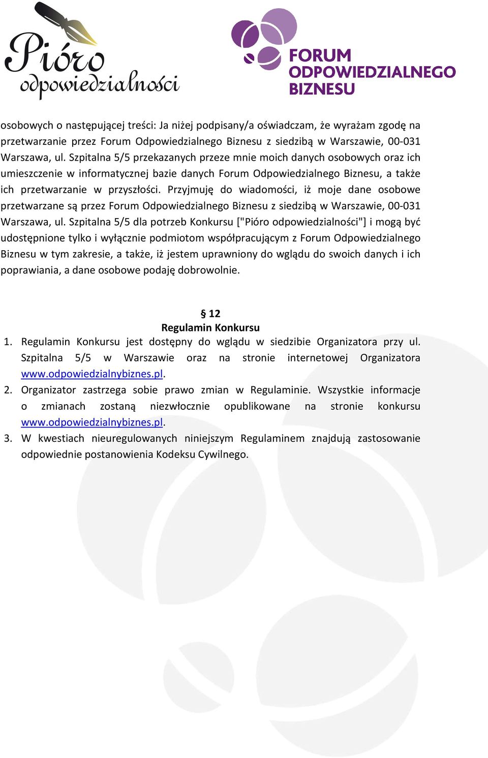 Przyjmuję do wiadomości, iż moje dane osobowe przetwarzane są przez Forum Odpowiedzialnego Biznesu z siedzibą w Warszawie, 00-031 Warszawa, ul.