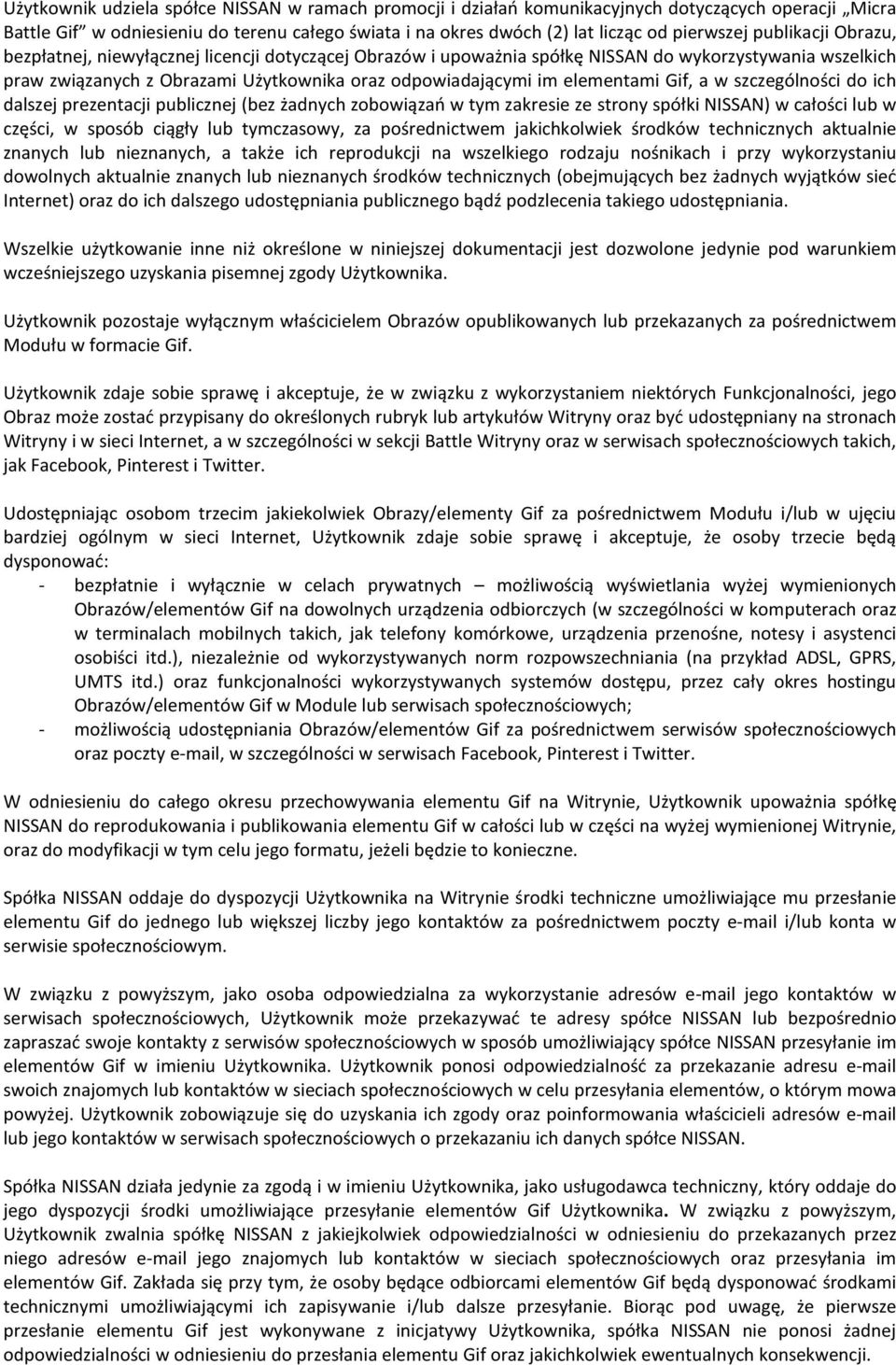 elementami Gif, a w szczególności do ich dalszej prezentacji publicznej (bez żadnych zobowiązań w tym zakresie ze strony spółki NISSAN) w całości lub w części, w sposób ciągły lub tymczasowy, za
