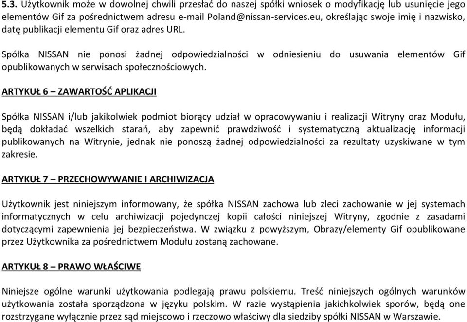 Spółka NISSAN nie ponosi żadnej odpowiedzialności w odniesieniu do usuwania elementów Gif opublikowanych w serwisach społecznościowych.