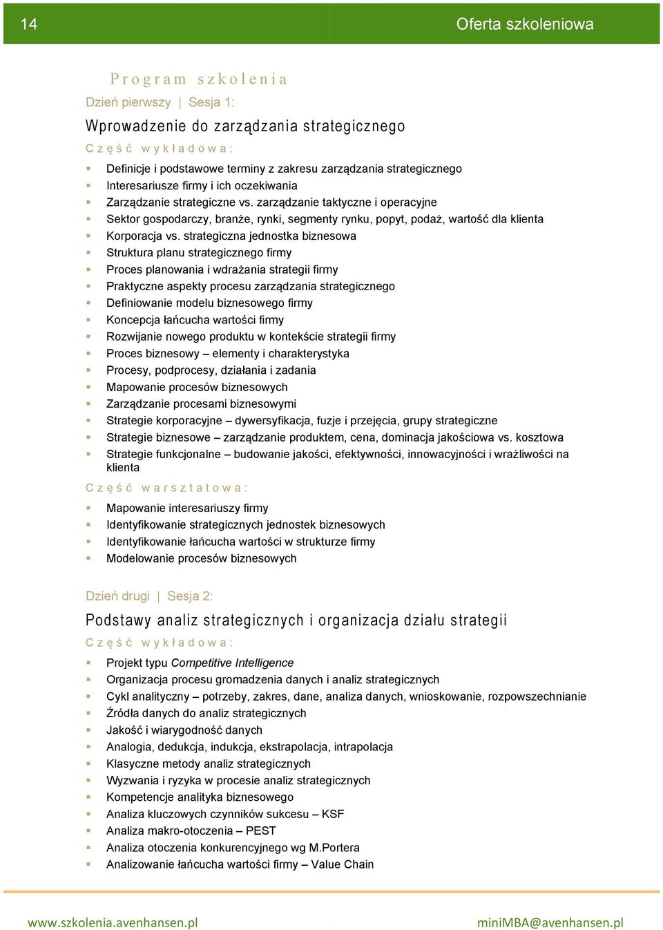 zarządzanie taktyczne i operacyjne Sektor gospodarczy, branże, rynki, segmenty rynku, popyt, podaż, wartość dla klienta Korporacja vs.