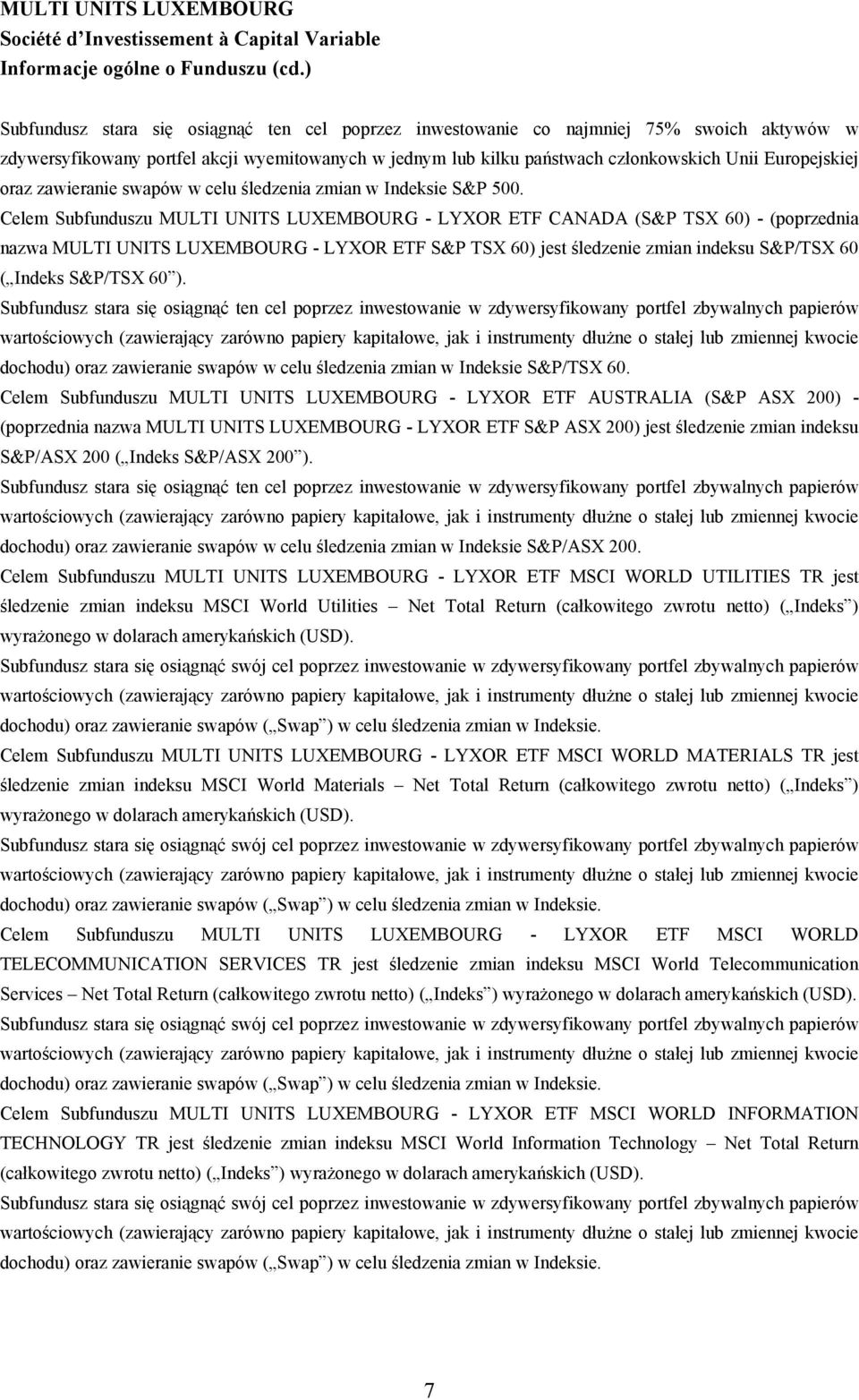 oraz zawieranie swapów w celu śledzenia zmian w Indeksie S&P 500.
