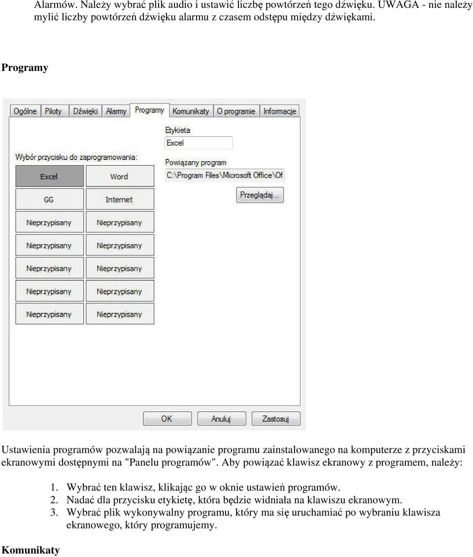 Programy Ustawienia programów pozwalają na powiązanie programu zainstalowanego na komputerze z przyciskami ekranowymi dostępnymi na "Panelu programów".