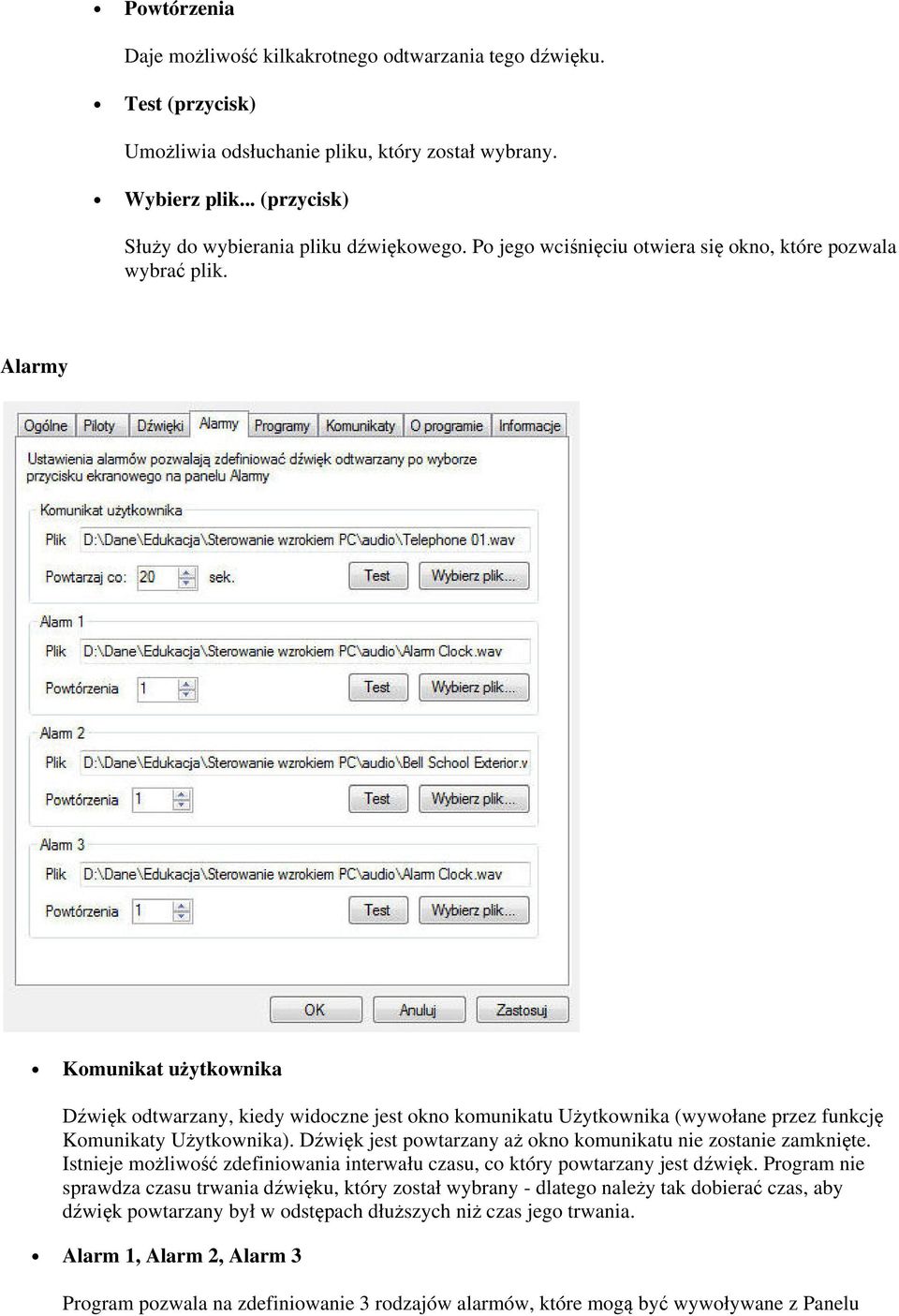 Alarmy Komunikat użytkownika Dźwięk odtwarzany, kiedy widoczne jest okno komunikatu Użytkownika (wywołane przez funkcję Komunikaty Użytkownika).
