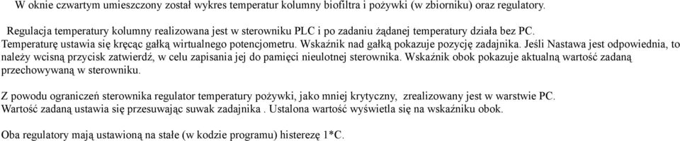 Wskaźnik nad gałką pokazuje pozycję zadajnika. Jeśli Nastawa jest odpowiednia, to należy wcisną przycisk zatwierdź, w celu zapisania jej do pamięci nieulotnej sterownika.