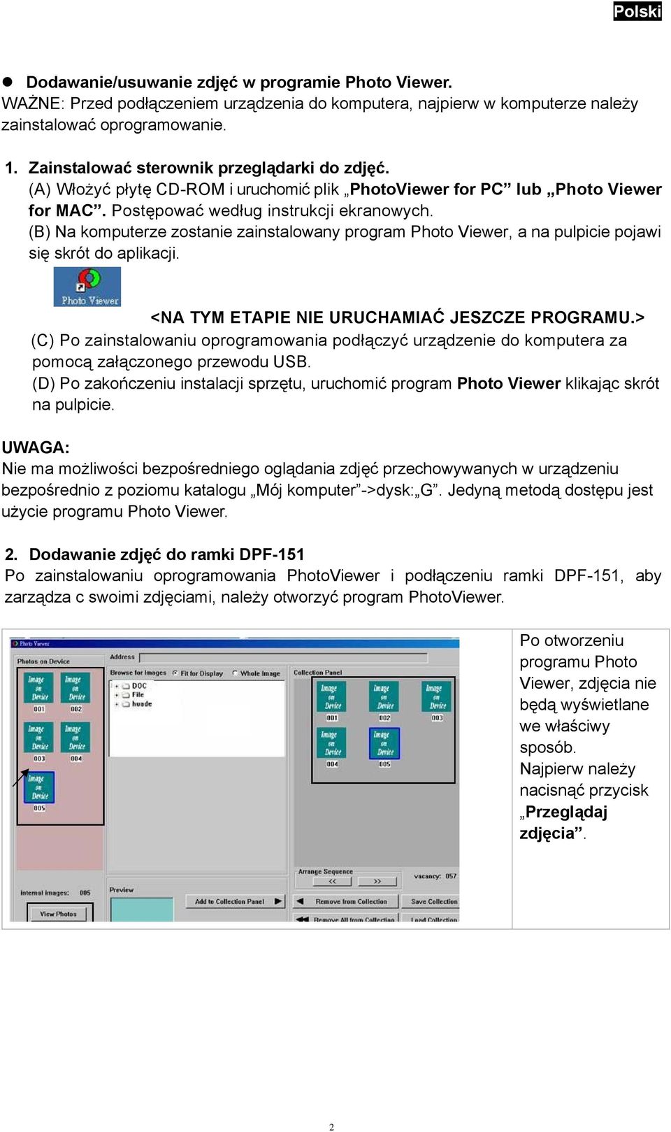 (B) Na komputerze zostanie zainstalowany program Photo Viewer, a na pulpicie pojawi się skrót do aplikacji. <NA TYM ETAPIE NIE URUCHAMIAĆ JESZCZE PROGRAMU.