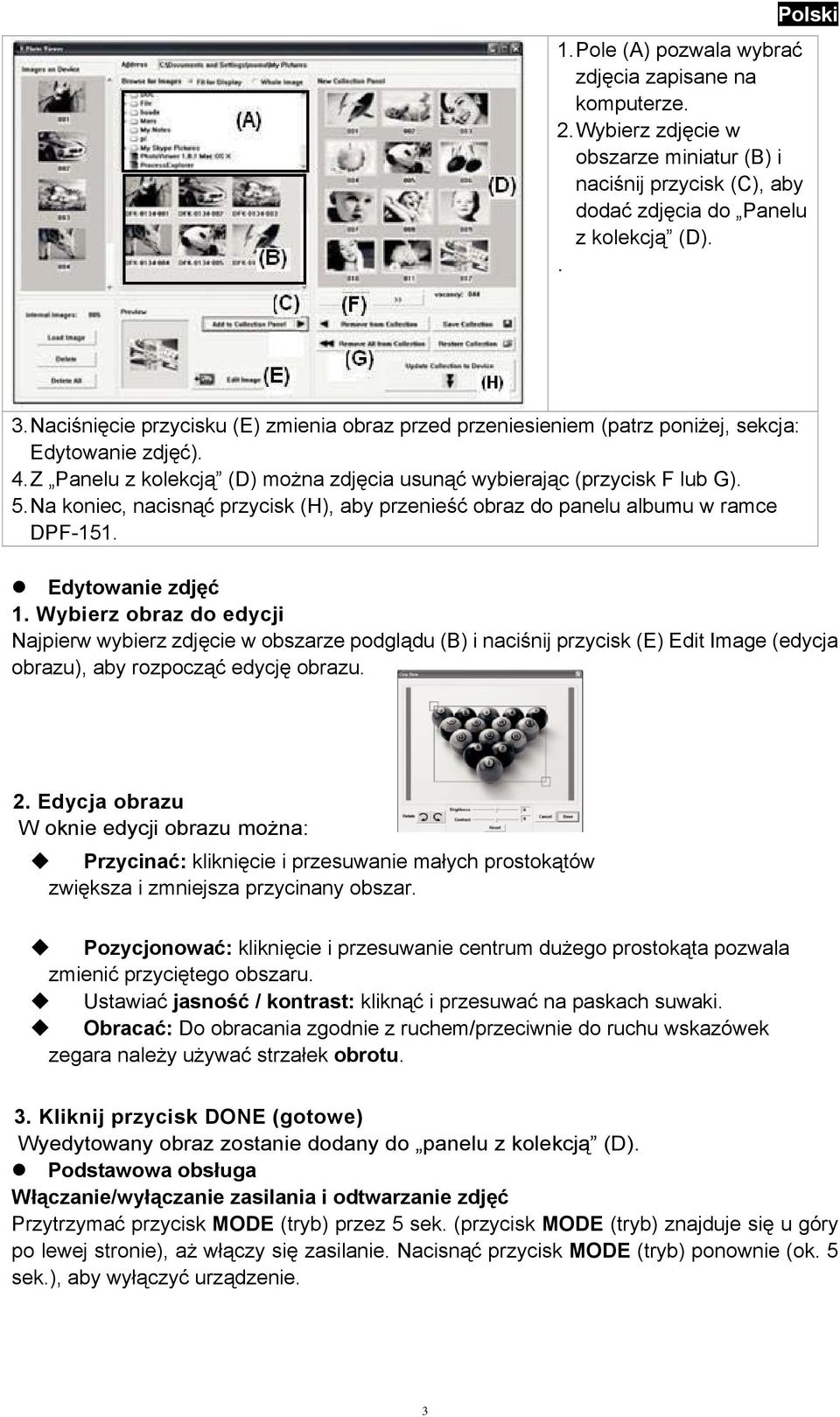 Na koniec, nacisnąć przycisk (H), aby przenieść obraz do panelu albumu w ramce DPF-151. Edytowanie zdjęć 1.