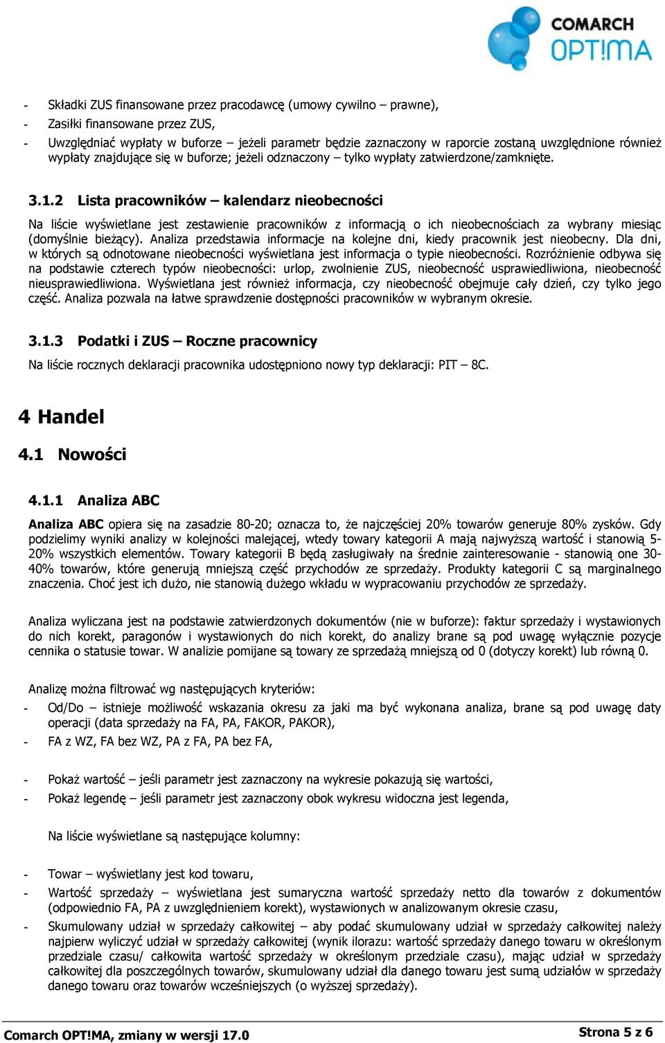 2 Lista pracowników kalendarz nieobecności Na liście wyświetlane jest zestawienie pracowników z informacją o ich nieobecnościach za wybrany miesiąc (domyślnie bieżący).