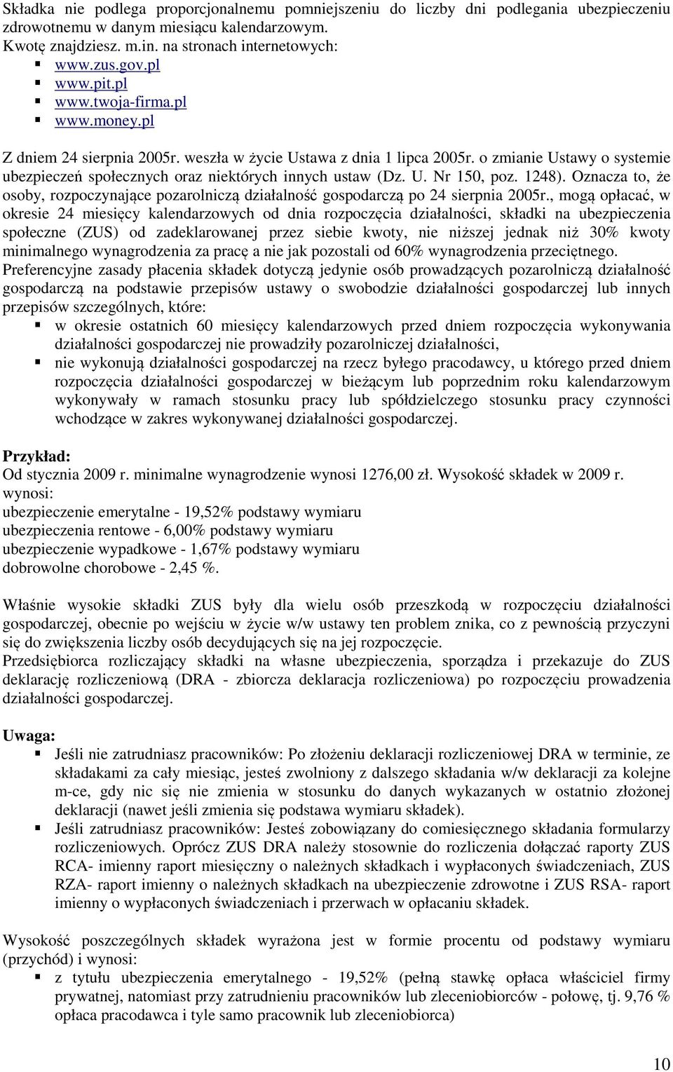 o zmianie Ustawy o systemie ubezpieczeń społecznych oraz niektórych innych ustaw (Dz. U. Nr 150, poz. 1248).