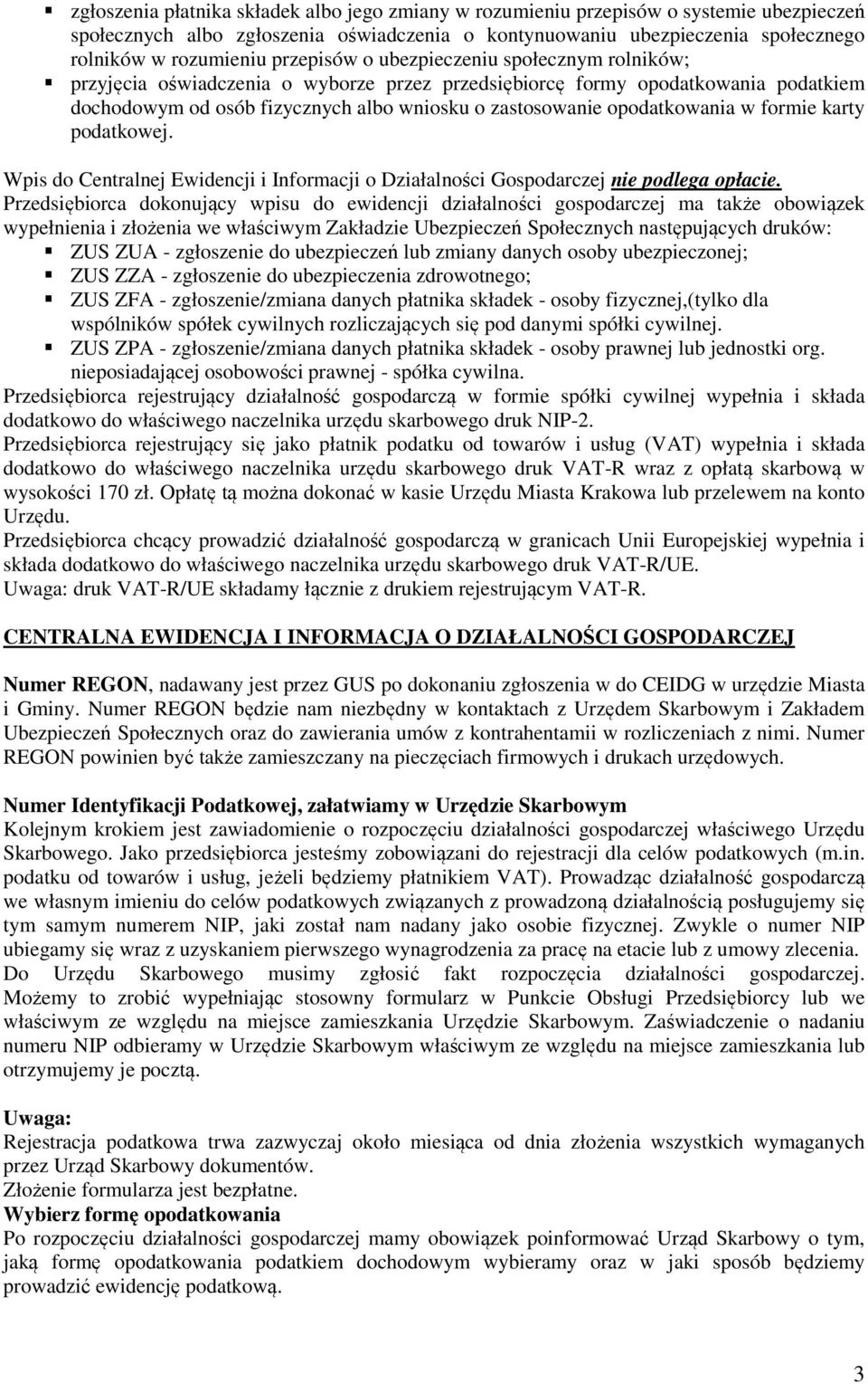 opodatkowania w formie karty podatkowej. Wpis do Centralnej Ewidencji i Informacji o Działalności Gospodarczej nie podlega opłacie.