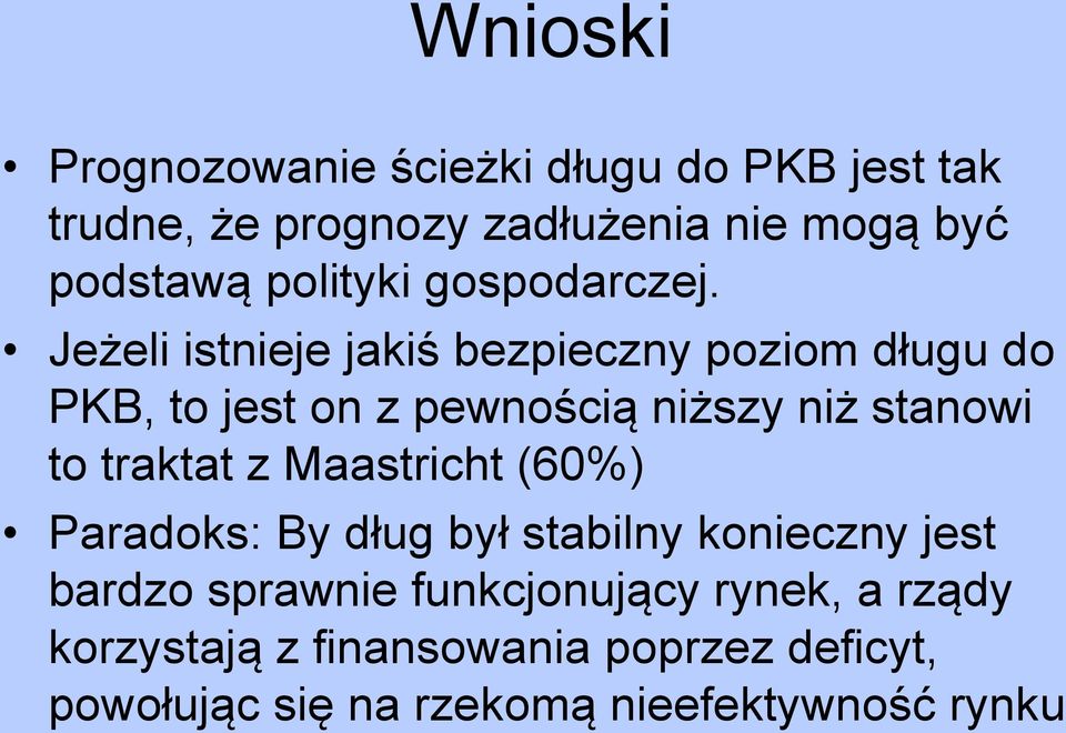 Jeżeli isnieje jakiś bezpieczny poziom długu do PKB, o jes on z pewnością niższy niż sanowi o raka z