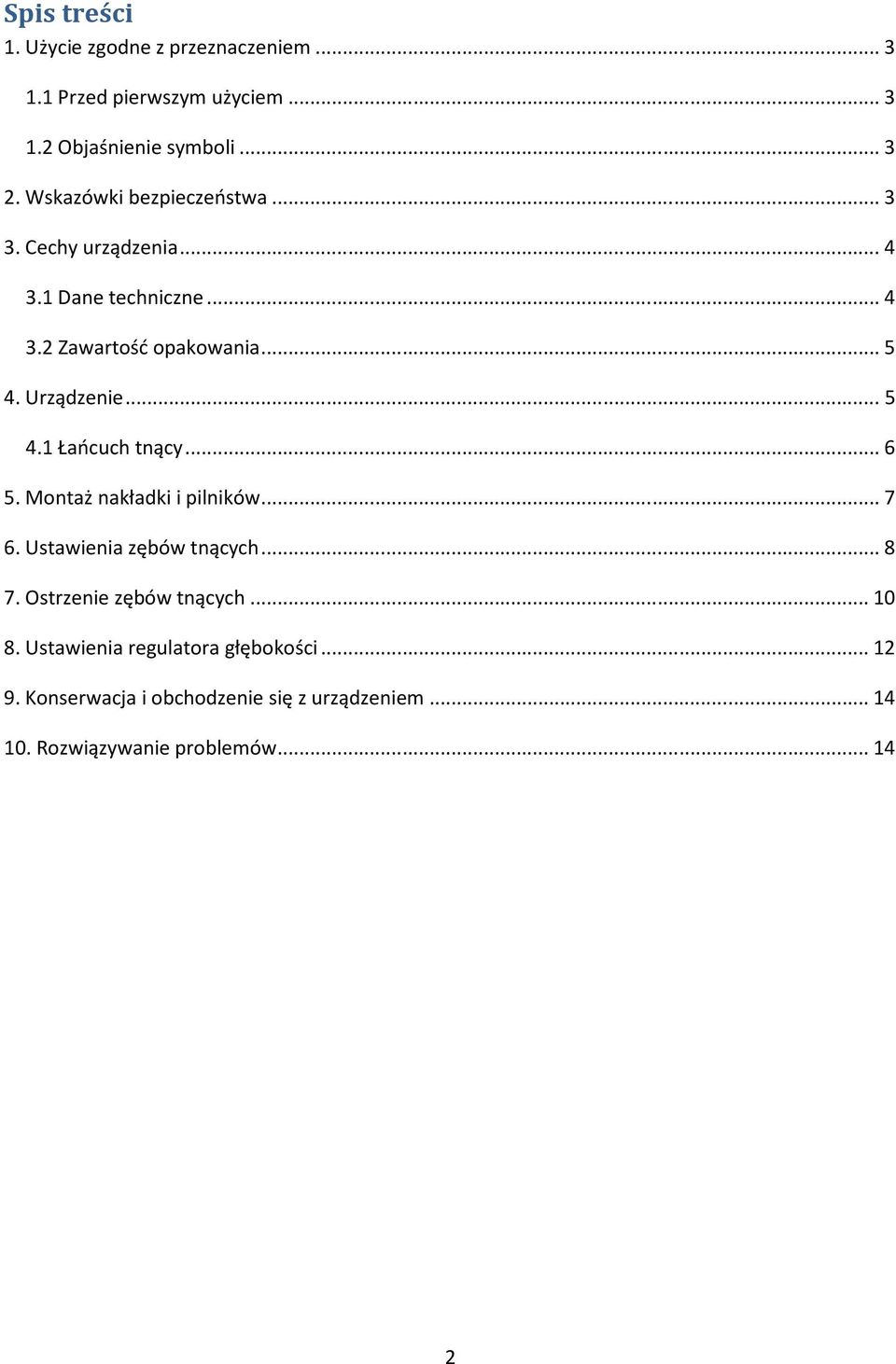 .. 5 4.1 Łańcuch tnący... 6 5. Montaż nakładki i pilników... 7 6. Ustawienia zębów tnących... 8 7. Ostrzenie zębów tnących.