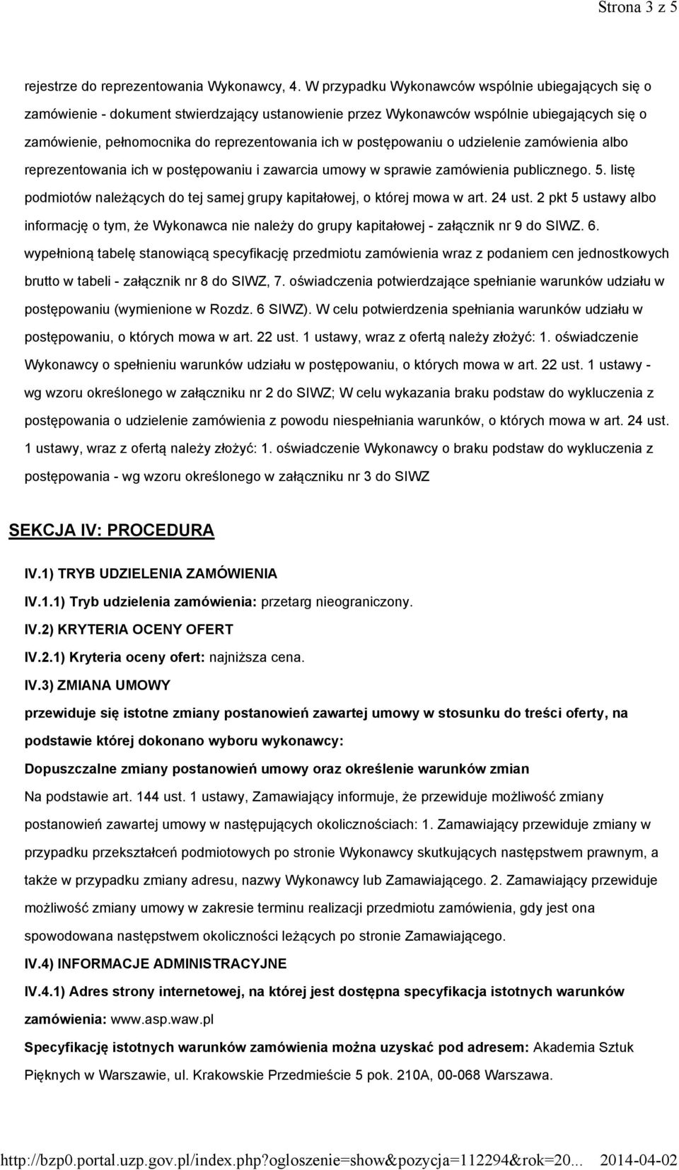 postępowaniu o udzielenie zamówienia albo reprezentowania ich w postępowaniu i zawarcia umowy w sprawie zamówienia publicznego. 5.