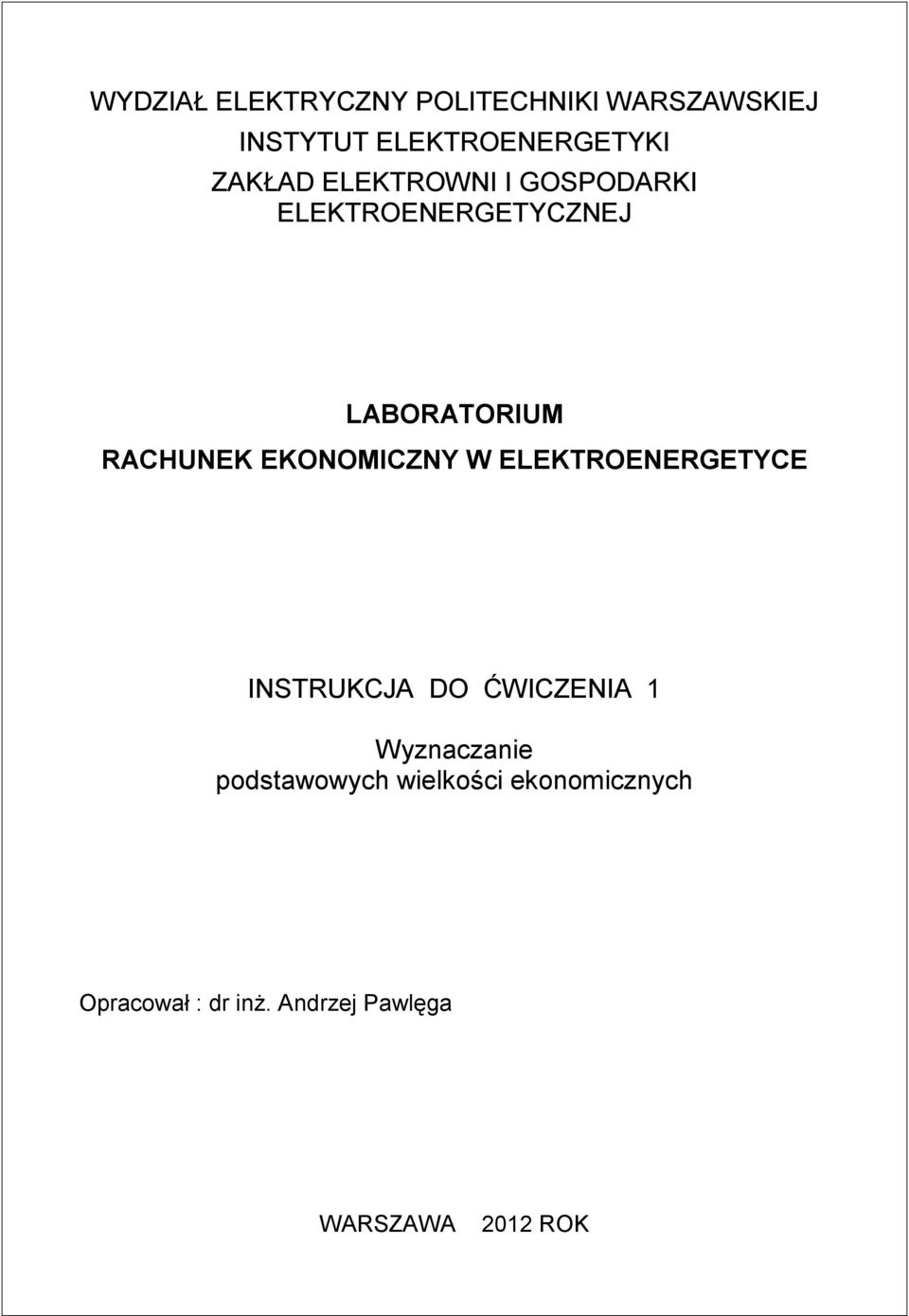 EKONOMICZNY W ELEKTROENERGETYCE INSTRUKCJA DO ĆWICZENIA 1 Wyzaczaie