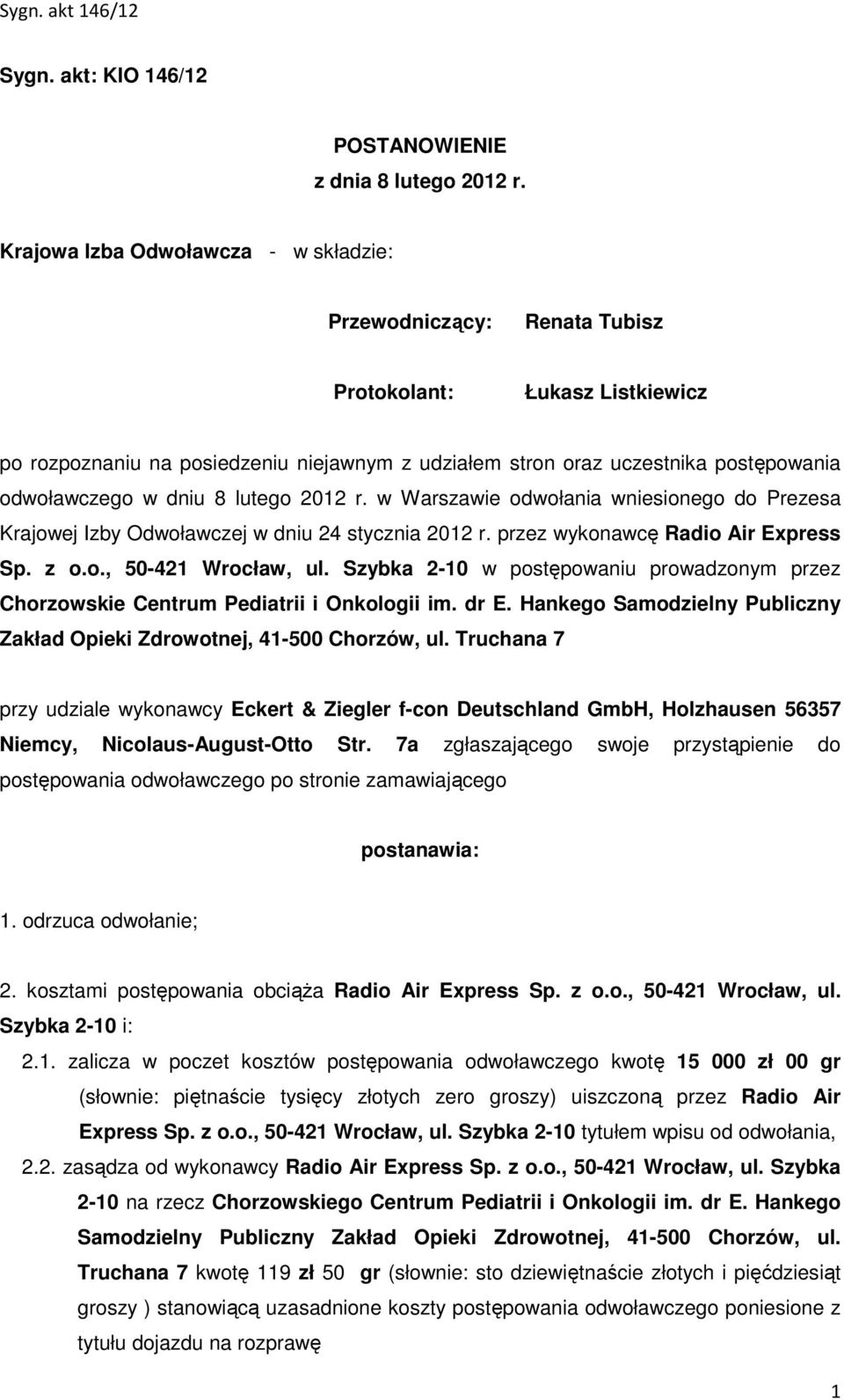 w dniu 8 lutego 2012 r. w Warszawie odwołania wniesionego do Prezesa Krajowej Izby Odwoławczej w dniu 24 stycznia 2012 r. przez wykonawcę Radio Air Express Sp. z o.o., 50-421 Wrocław, ul.