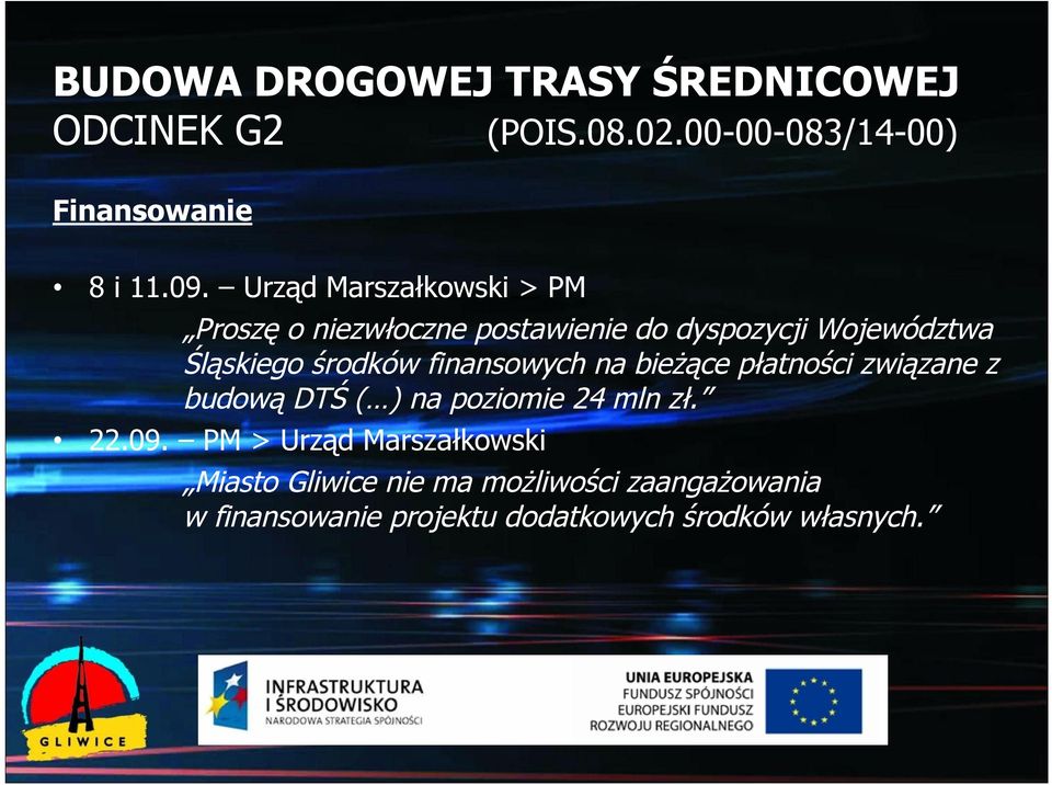 finansowych na bieżące płatności związane z budową DTŚ ( ) na poziomie 24 mln zł. 22.09.