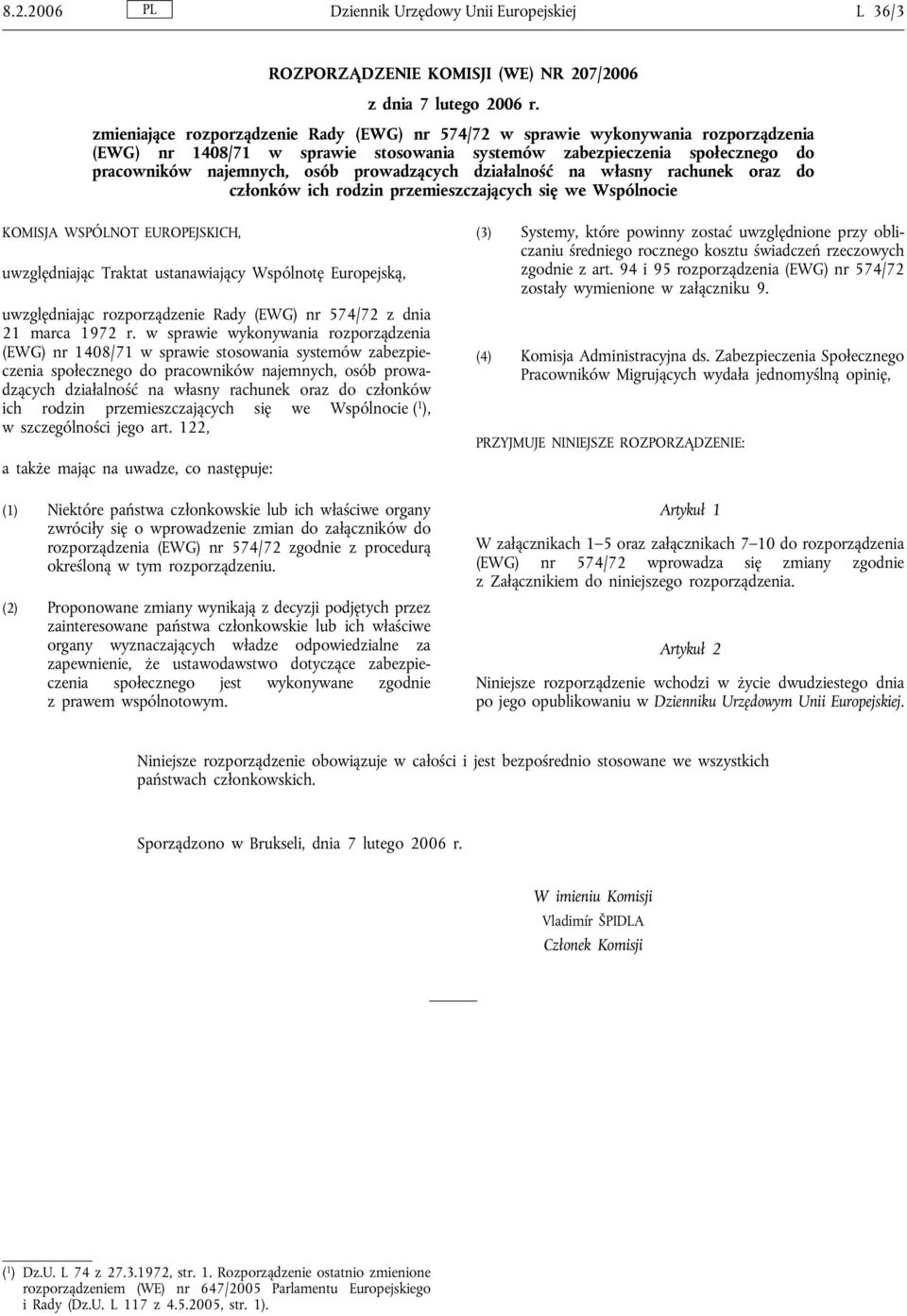 prowadzących działalność na własny rachunek oraz do członków ich rodzin przemieszczających się we Wspólnocie KOMISJA WSPÓLNOT EUROPEJSKICH, uwzględniając Traktat ustanawiający Wspólnotę Europejską,