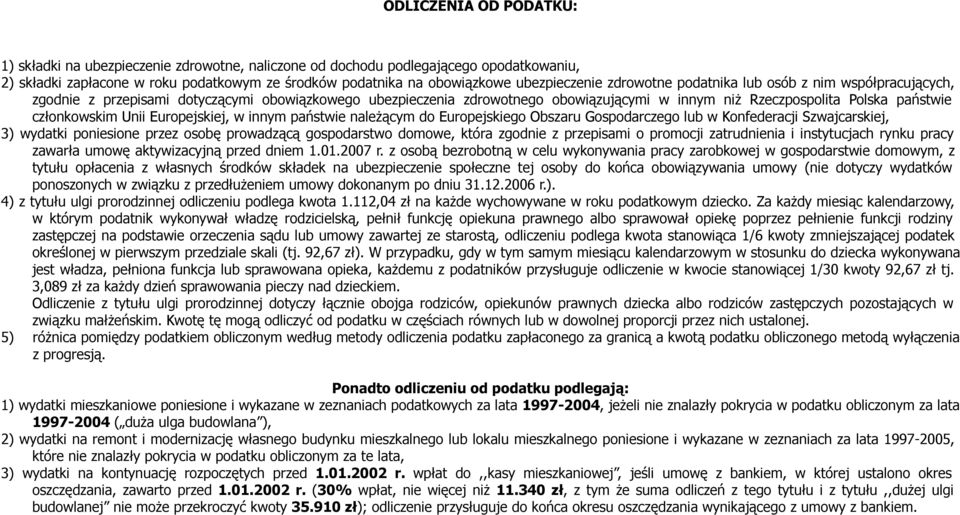 członkowskim Unii Europejskiej, w innym państwie należącym do Europejskiego Obszaru Gospodarczego lub w Konfederacji Szwajcarskiej, 3) wydatki poniesione przez osobę prowadzącą gospodarstwo domowe,