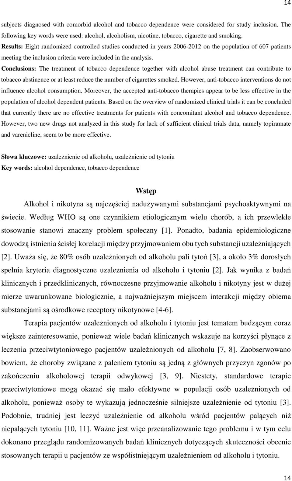 Results: Eight randomized controlled studies conducted in years 2006-2012 on the population of 607 patients meeting the inclusion criteria were included in the analysis.