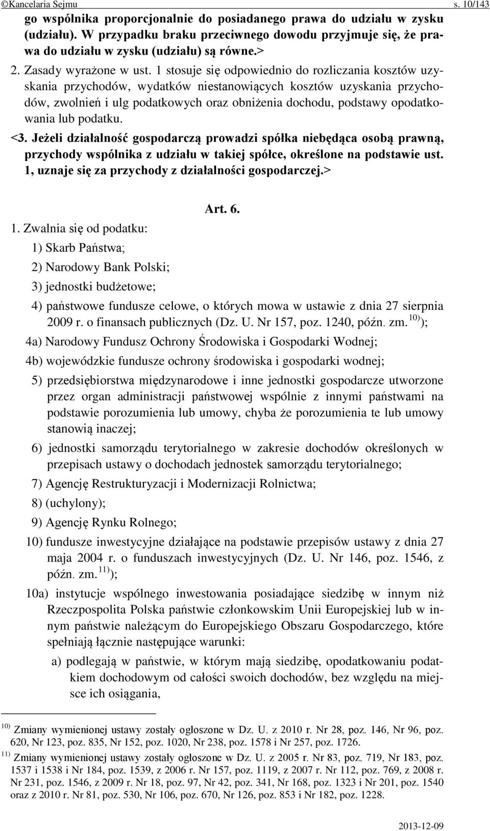 1 stosuje się odpowiednio do rozliczania kosztów uzyskania przychodów, wydatków niestanowiących kosztów uzyskania przychodów, zwolnień i ulg podatkowych oraz obniżenia dochodu, podstawy opodatkowania