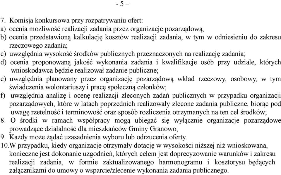 do zakresu rzeczowego zadania; c) uwzględnia wysokość środków publicznych przeznaczonych na realizację zadania; d) ocenia proponowaną jakość wykonania zadania i kwalifikacje osób przy udziale,