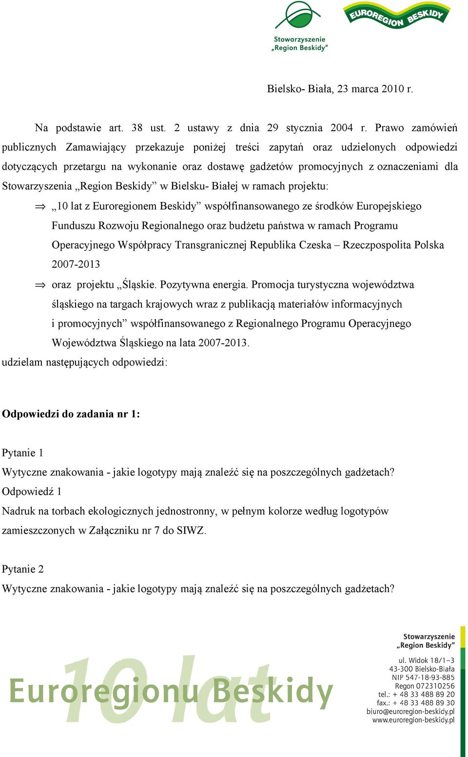 Stowarzyszenia Region Beskidy w Bielsku- Białej w ramach projektu: 10 lat z Euroregionem Beskidy współfinansowanego ze środków Europejskiego Funduszu Rozwoju Regionalnego oraz budżetu państwa w