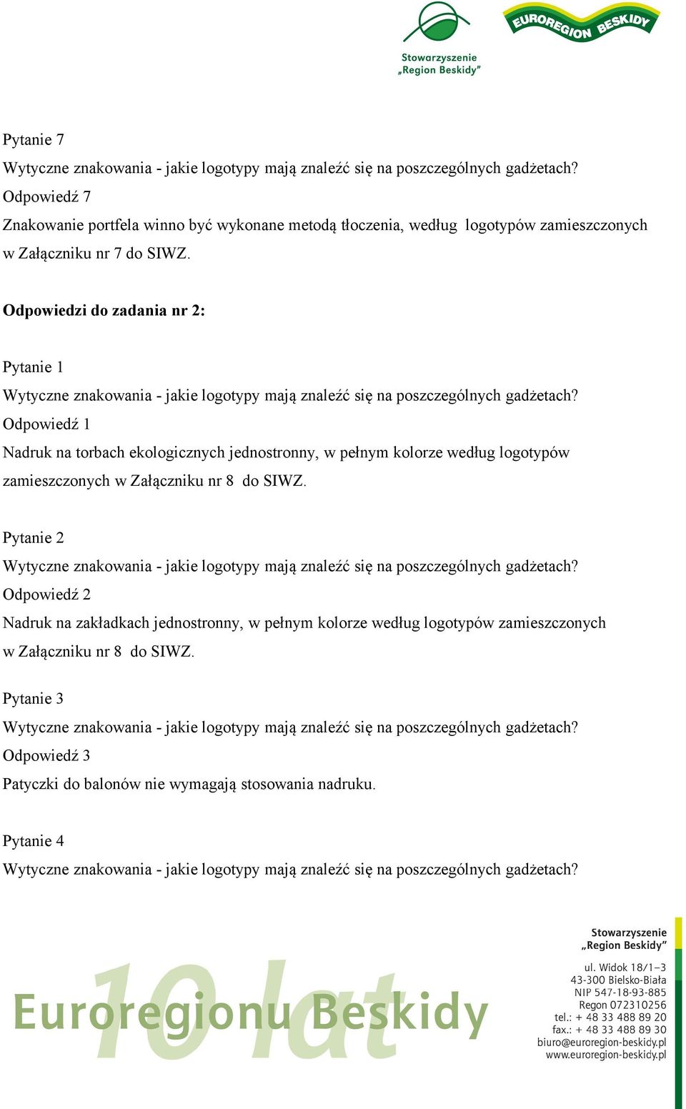 kolorze według logotypów zamieszczonych Pytanie 2 Odpowiedź 2 Nadruk na zakładkach jednostronny, w pełnym